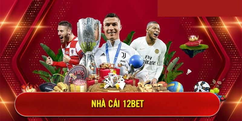 Ưu điểm của nhà cái uy tín 12Bet nên biết